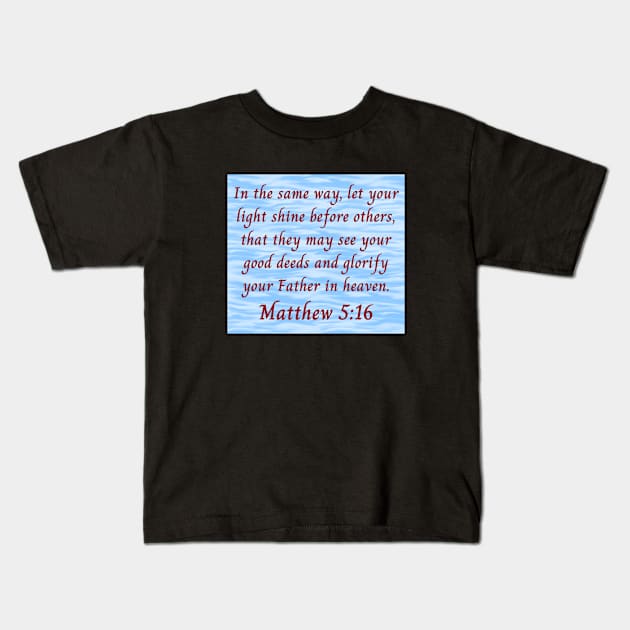 Bible Verse Matthew 5:16 Kids T-Shirt by Prayingwarrior